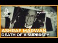 Ashraf Marwan: Death of a Superspy | Al Jazeera World