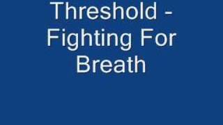 Watch Threshold Fighting For Breath video