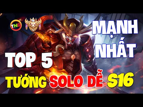 Liên quân mobile Top 5 tướng solo mạnh nhất mùa 16 dễ chơi KHÔNG YÊU CẦU KỸ NĂNG quá nhiều từ AE TNG