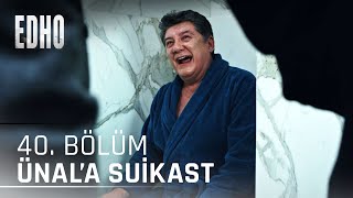 40. Bölüm Ünal Kaplana Suikast Eşkıya Dünyaya Hükümdar Olmaz