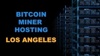 Bitcoin Miner Hosting Los Angeles
