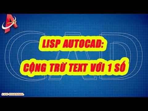 Lisp autocad: Cộng trừ text trong autocad với 1 số | LVC channel