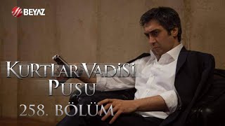 Kurtlar Vadisi Pusu 258. Bölüm Beyaz TV FULL HD