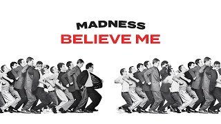 Watch Madness Believe Me video