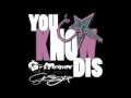 DJ G$MONEY FEAT GOSSYP-"YA KNOW DIS"