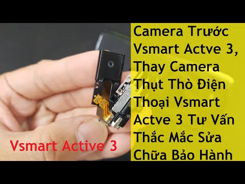 Camera Trước Vsmart Actve 3, Thay Camera Thụt Thò Điện Thoại Vsmart Actve 3 Tư Vấn Thắc Mắc Sửa Chữa