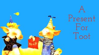 Toot & Puddle A Present For Toot By Holly Hobbie