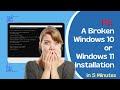 Fix A Broken Windows 10 or Windows 11 Installation