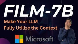 Make Your Llm Fully Utilize The Context - Film 7B