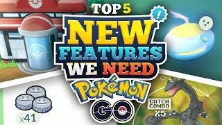 TOP 5 NEW FEATURES FOR POKEMON GO!