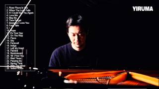 Yiruma Greatest Hits Of Yiruma Best Song Of Yiruma Yiruma Greatest Hits Of Yiruma Best Song Of Yiruma