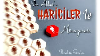 İbn Abbasın Haricilerle Münazarası İbrahim Semhan Hoca