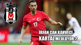 İrfan Can Kahveci Beşiktaşa Mı Geliyor? Hızlı Iz