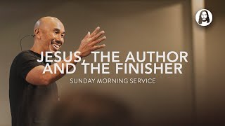 Jesus, The Author And The Finisher | Francis Chan | Sunday Morning Service | December 17Th, 2023