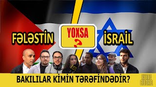 İsrail, Yoxsa Fələstin Bakı Sakinləri Görün Kimin Tərəfindədir...? - Sorğu Adam