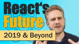 React.js In 2019 & Beyond