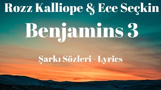 Benjamins 3 (Şarkı Sözleri) Lyrics - Rozz Kalliope & Ece Seçkin