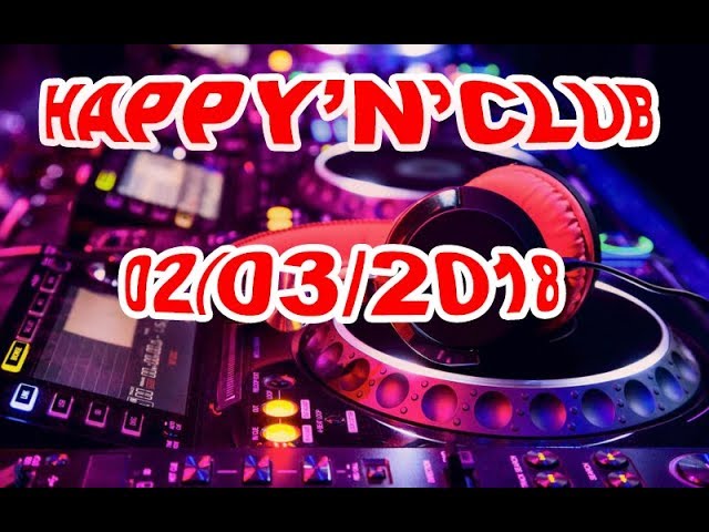 ( Electro - House - Bigroom ) HAPPY'N'CLUB 02/03/2018 mixed by JOY