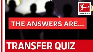 The Bundesliga Transfer Quiz Volume 7 - The Answers