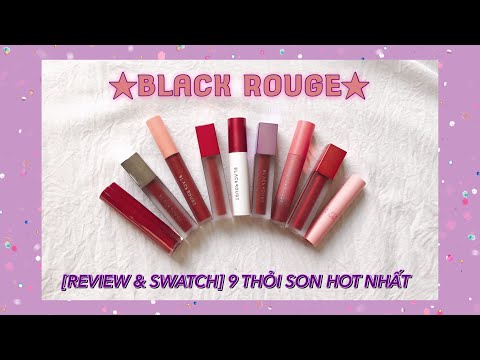 REVIEW 6 DÒNG SON HOT NHẤT NHÀ BLACK ROUGE | 9 THỎI SON BLACK ROUGE XỊN NHẤT | kieuchinh2706