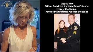 Missing Mom Wife Of Convicted Killer Drew Peterson, Stacy Psychic Eye Mystery Podcast Ep 46