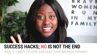 A No is not the end | 7 ways to Love and Lead your business journey | Girl boss