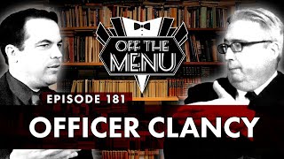 Off the Menu: Episode 181 - Officer Clancy