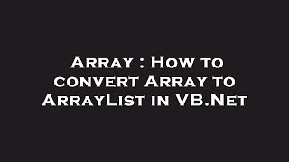 Array How To Convert Array To Arraylist In Vb