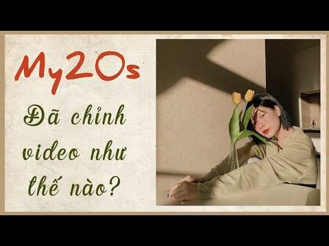 My20s đã chỉnh video như thế nào? || Annie Lee