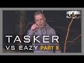 TASKER VS EAZY - Part II