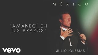 Video Amanecí En Tus Brazos Julio Iglesias