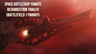 Battlefield 1 Trailer Parody - Space Battleship Yamato Resurrection