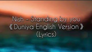 Nish - Standing by you (Duniya English Cover) Lyrics 🎵 | Luka Chuppi | Akhil | S