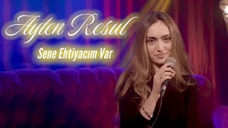 AYTEN RASUL - SENE EHTİYACIM VAR (  COVER )  / (Röya & Xeyyam ) (Azerbaycan Mahn