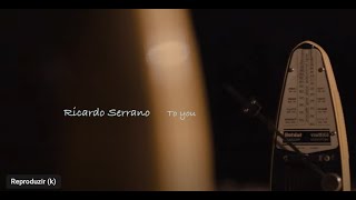 Ricardo Serrano - To You