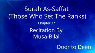 Surah As-Saffat Those Who Set The Ranks Musa-Bilal Quran Recitation