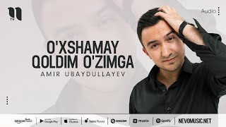 Amir Ubaydullayev - Oxshamay Qoldim Ozimga Audio 2022