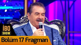 İbo Show 17. Bölüm Fragman