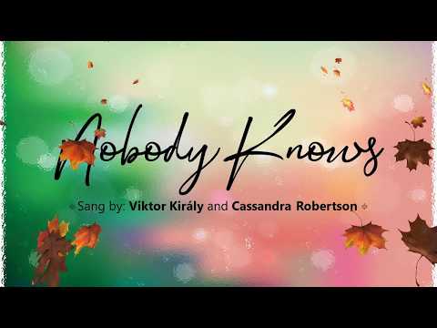 Lyric Video: Nobody knows (sang by Cassandra Robertson and Viktor Király)