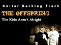 The Offspring - The Kids Aren't Alright (Guitar - Backing Track) w/ Vocals