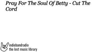 Watch Pray For The Soul Of Betty Cut The Cord video