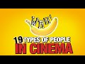 19 Types Of People In Cinema