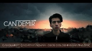 Çağatay Akman - Gece Gölgenin Rahatına Bak (Can Demir Remix)