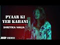 Pyaar Ki Yeh Kahani  | Honeymoon Travels Pvt. Ltd | Cover Song By Shreyika Walia