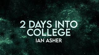 Ian Asher - 2 Days Into College (Lyrics) [Extended] Remix