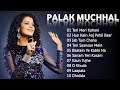 Best Of Palak Muchhal | Hindi Top 10 Hit Songs Of Palak Muchhal | Latest Bollywood Songs