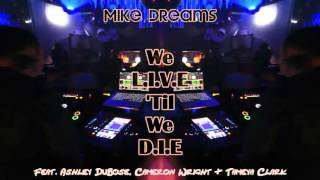 Watch Mike Dreams We LIVE Til We DIE feat Ashley Dubose Cameron Wright  Tameya Robinson video