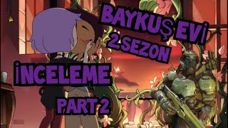 Baykuş Evi 2. Sezon İnceleme Part 2