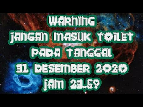 WARNING...!!! | JANGAN MASUK TOILET PADA TANGGAL 31 DESEMBER 2020 JAM 23.59 | SIMAK SAMPAI SELESAI