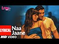 Naa Jaane Lyrical Song ★ I Me Aur Main ★ John Abraham, Chitrangda Singh, Prachi Desai | Sachin-Jigar